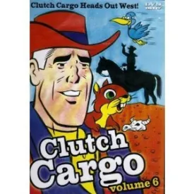Clutch Cargo - Volume 6: Clutch Cargo Heads Out West!
